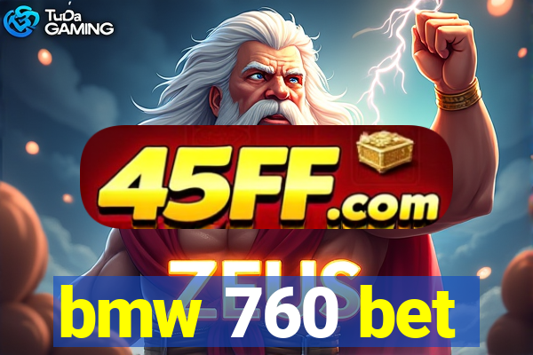bmw 760 bet